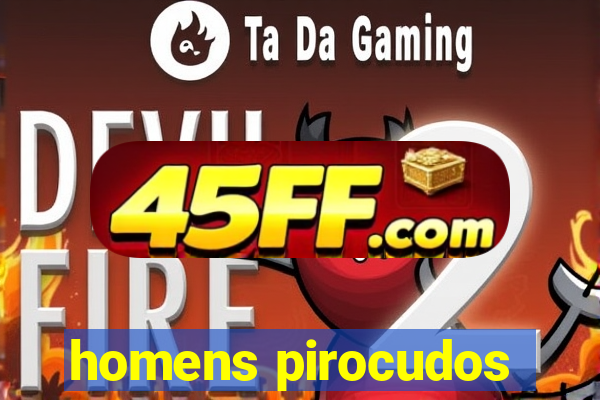 homens pirocudos